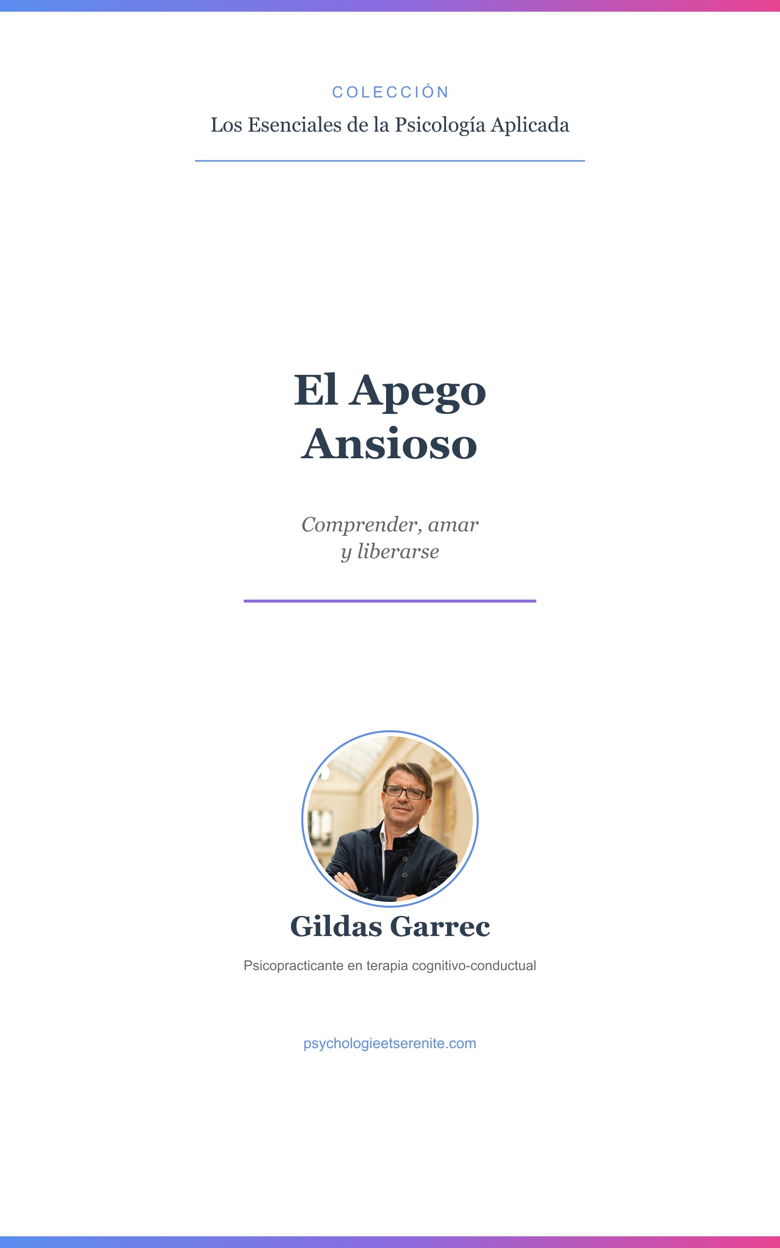 Portada de El apego ansioso: comprender, amar y liberarse