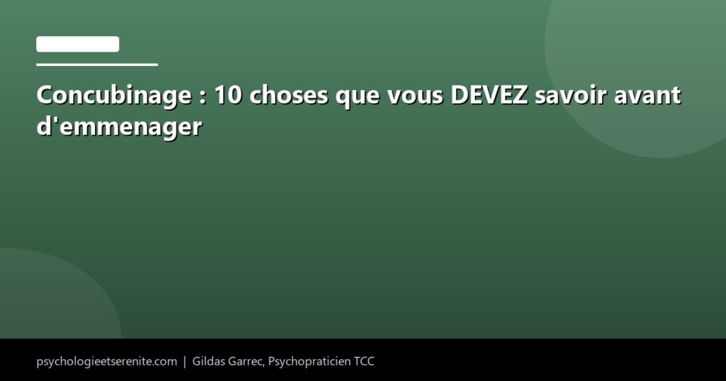 Concubinage : 10 choses que vous DEVEZ savoir avant d'emmenager - Psychologie et Serenite